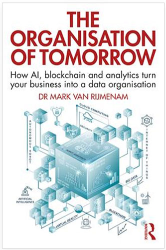 Due out July 21st!  The Organisation of Tomorrow: How AI, blockchain and analytics turn your business into a data organisation