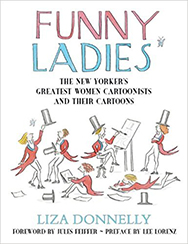 Funny Ladies: The New Yorker's Greatest Women Cartoonists And Their Cartoons 