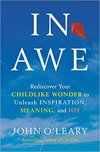 Due out May 5!  In Awe: Rediscover Your Childlike Wonder to Unleash Inspiration, Meaning, and Joy