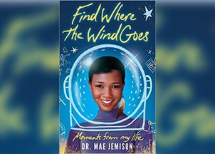 <p><strong>Dr. Mae Jemison, first woman of color in space, releases a second edition of her young adult autobiography 'Find Where the Wind Goes: Moments From My Life'</strong></p>