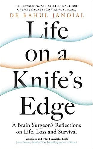 Life on a Knife’s Edge: A Brain Surgeon's Reflections on Life, Loss and Survival