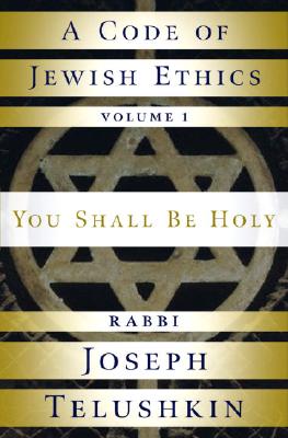  A Code of Jewish Ethics: You Shall Be Holy, Vol. 1 