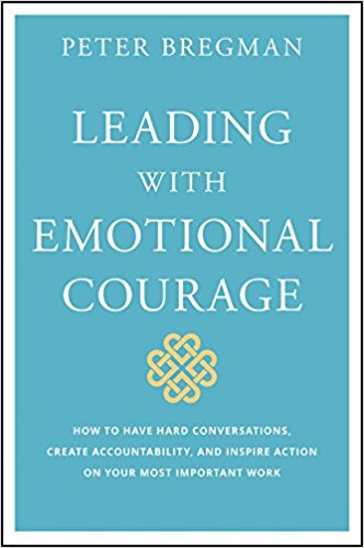 Coming Soon!  Leading With Emotional Courage: How to Have Hard Conversations, Create Accountability, And Inspire Action On Your Most Important Work