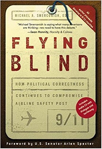 Flying Blind: How Political Correctness Continues to Compromise Airline Safety Post 9/11