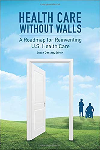 Health Care Without Walls: A Roadmap for Reinventing U.S. Health Care