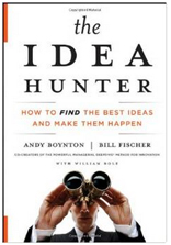 The Idea Hunter: How to Find the Best Ideas and Make them Happen 