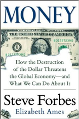 Money: How the Destruction of the Dollar Threatens the Global Economy and What We Can Do About It 