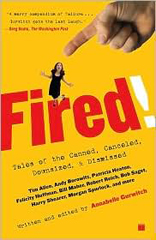 Fired!: Tales of the Canned, Canceled, Downsized, and Dismissed 