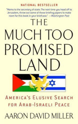The Much Too Promised Land: America's Elusive Search for Arab-Israeli Peace 