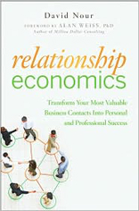 Relationship Economics: Transform Your Most Valuable Business Contacts into Personal and Professional Success 