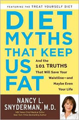 Diet Myths That Keep Us Fat: And the 101 Truths That Will Save Your Waistline - And Maybe Even Your Life 