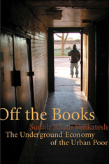 Off the Books: The Underground Economy of the Urban Poor