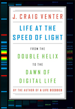 Life at the Speed of Light: From the Double Helix to the Dawn of Digital Life 