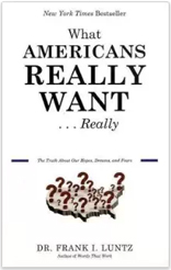 What Americans Really Want...Really: The Truth About Our Hopes, Dreams, and Fears