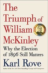 The Triumph of William McKinley: Why the Election of 1896 Still Matters