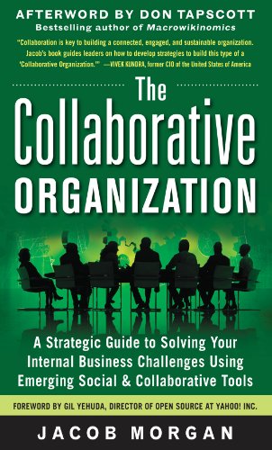 The Collaborative Organization: A Strategic Guide to Solving Your Internal Business Challenges Using Emerging Social and Collaborative Tools