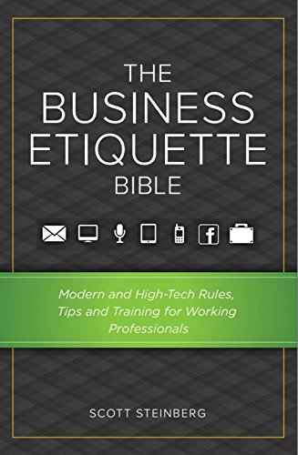 The Business Etiquette Bible: Modern and High-Tech Work Rules, Tips, and Training for Professionals and Brands (Netiquette)