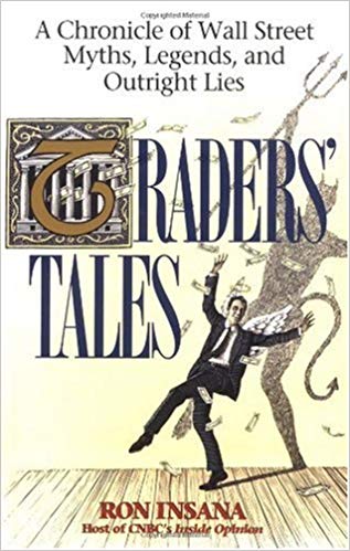 Traders' Tales: A Chronicle of Wall Street Myths, Legends, and Outright Lies
