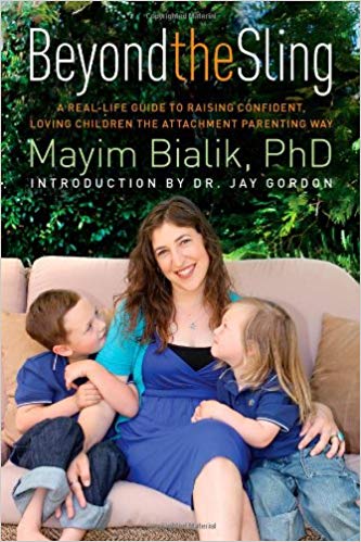 Beyond the Sling: A Real-Life Guide to Raising Confident, Loving Children the Attachment Parenting Way