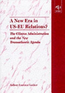 A New Era in US-EU Relations?: The Clinton Administration and the New Transatlantic Agenda