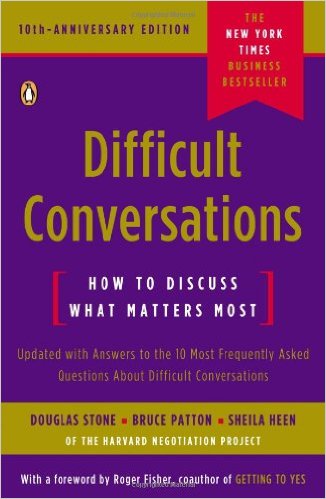 Difficult Conversations: How to Discuss What Matters Most