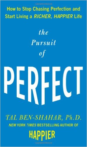 The Pursuit of Perfect: How to Stop Chasing Perfection and Start Living a Richer, Happier Life