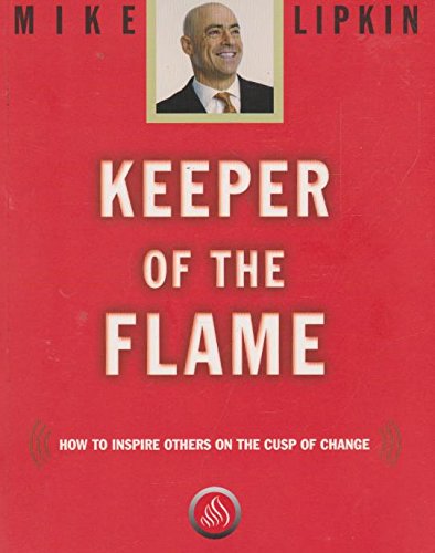 Keeper of the Flame: How to Inspire Others on the Cusp of Change  