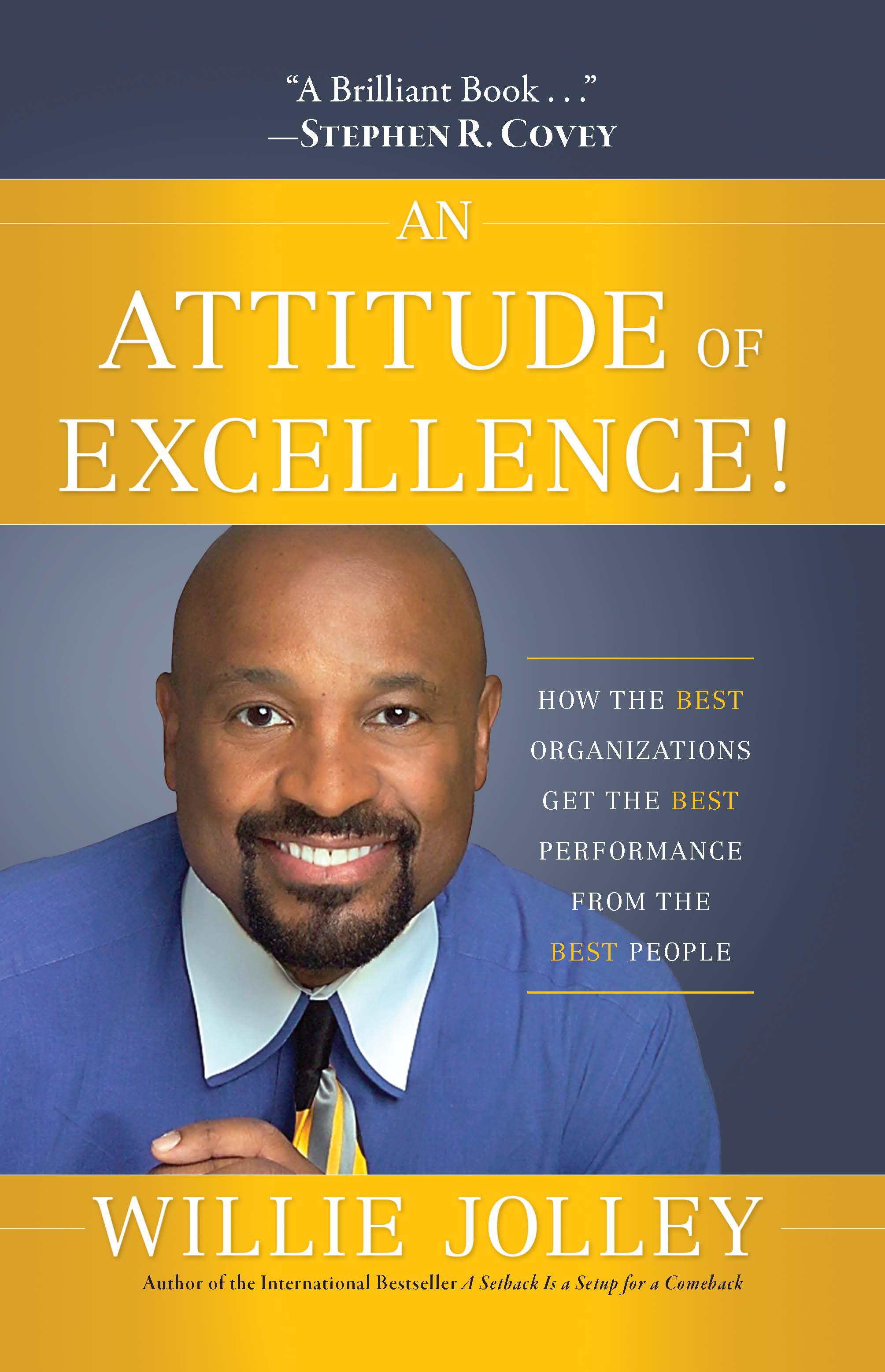 An Attitude of Excellence: How the Best Organizations Get the Best Performance from the Best People  