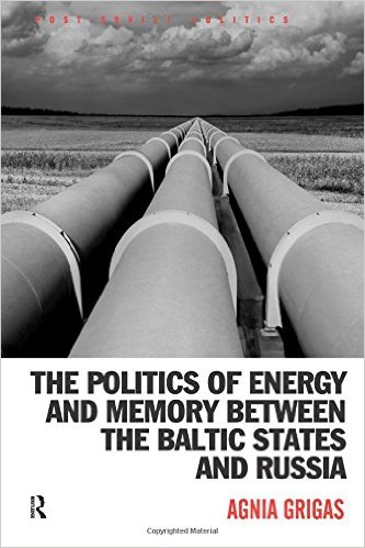 The Politics of Energy and Memory between the Baltic States and Russia