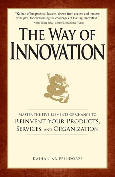 The Way of Innovation: Master the Five Elements of Change to Reinvent Your Products, Services, and Organization 
