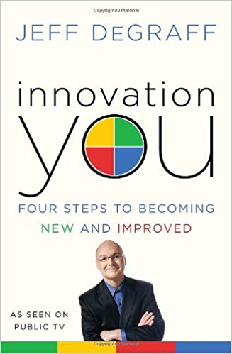Innovation You: Four Steps to Becoming New and Improved