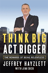 Think Big, Act Bigger: The Rewards of Being Relentless