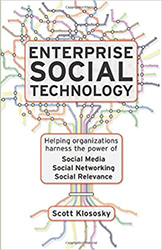 Enterprise Social Technology: Helping Organizations Harness the Power of Social Media, Social Networking, Social Relevance 