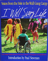 I Will Sing Life: Voices from the Hole in the Wall Gang Camp 