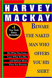 Beware the Naked Man Who Offers You His Shirt: Do What You Love, Love What You Do, and Deliver More Than You Promise 