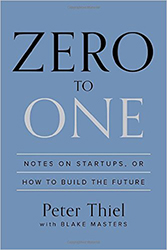 Zero to One: Notes on Startups, or How to Build the Future 