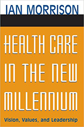 Health Care in the New Millennium: Vision, Values, and Leadership 