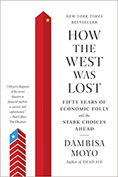 How the West Was Lost: Fifty Years of Economic Folly--and the Stark Choices Ahead 