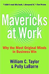 Mavericks at Work: Why the Most Original Minds in Business Win 