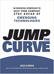 Jump the Curve: 50 Essential Strategies to Help Your Company Stay Ahead of Emerging Technologies 