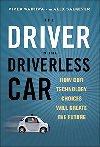 The Driver in the Driverless Car: How Our Technology Choices Will Create the Future