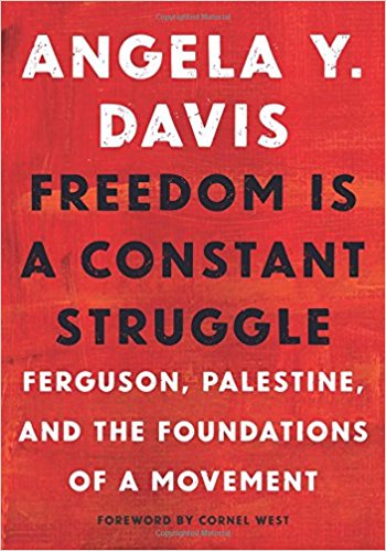 Freedom Is a Constant Struggle: Ferguson, Palestine, and the Foundations of a Movement 