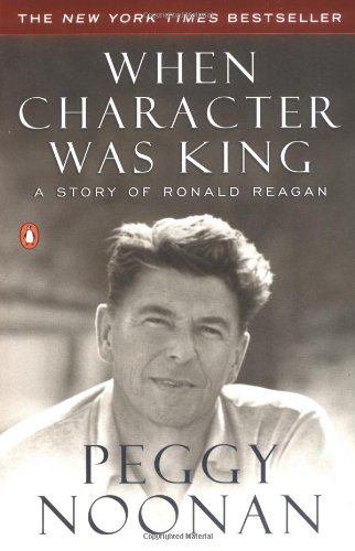 When Character Was King: A Story of Ronald Reagan