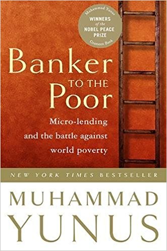 Banker To The Poor: Micro-Lending and the Battle Against World Poverty
