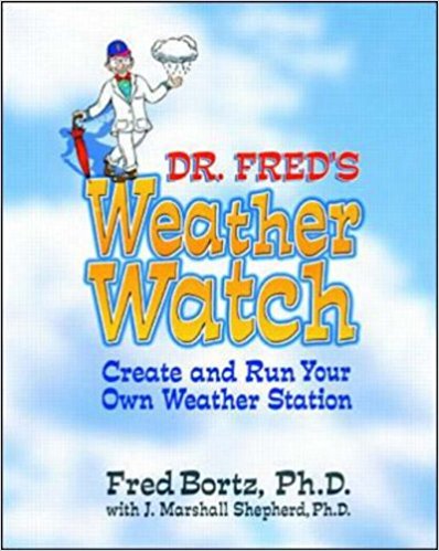 Dr. Fred's Weather Watch: Create and Run Your Own Weather Station