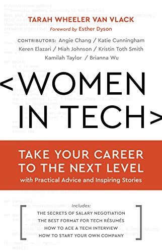 Women in Tech: Take Your Career to the Next Level with Practical Advice and Inspiring Stories