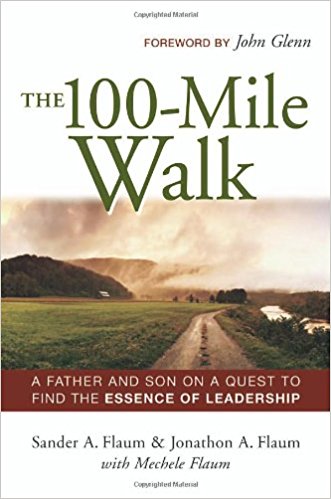 The 100-Mile Walk: A Father and Son on a Quest to Find the Essence of Leadership