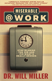 Miserable@Work: Stop Blaming the Job and Fix What's Really Broken