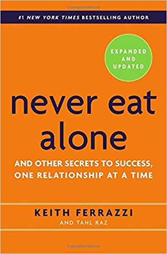 Never Eat Alone, Expanded and Updated: And Other Secrets to Success, One Relationship at a Time