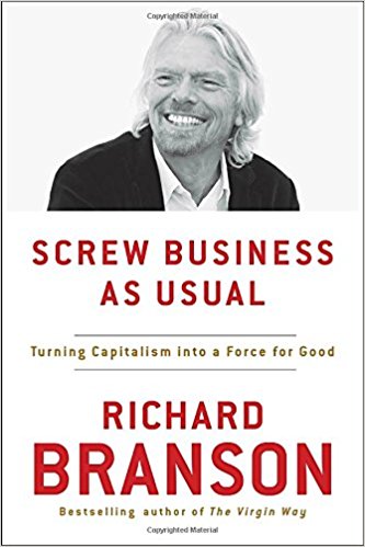 Screw Business As Usual: Turning Capitalism into a Force for Good